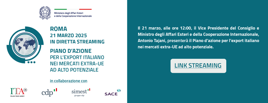 21 marzo 2025: segui lo streaming dell'evento di presentazione del Piano d’azione per l’export italiano nei mercati extra-UE ad alto potenziale