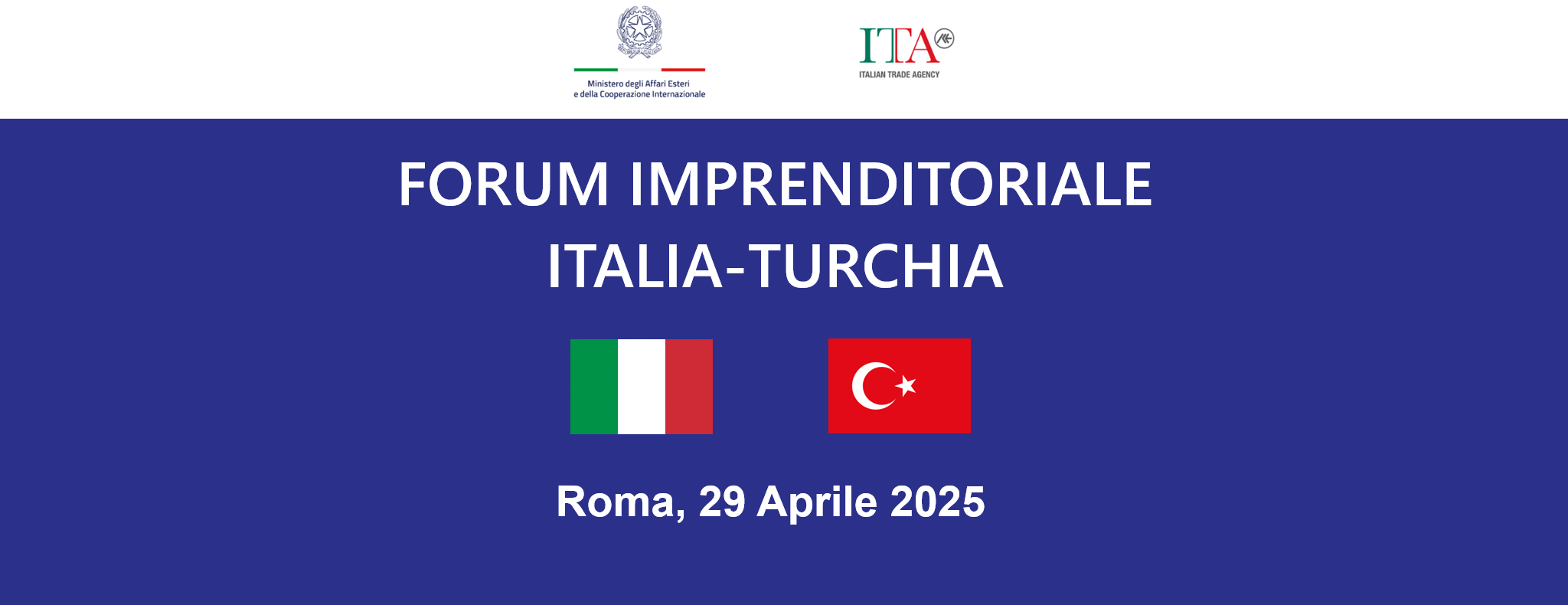 Il Ministero degli Affari Esteri e della Cooperazione Internazionale e ICE Agenzia organizzano il Forum Imprenditoriale Italia - Turchia. Partecipa!